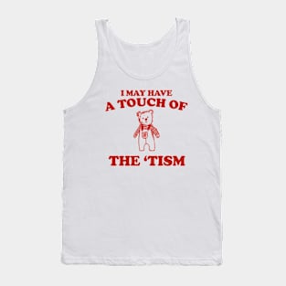 I May Have a Touch Of The Tism T Shirt, Retro Bear Cartoon, Vintage Cartoon Bear, Aesthetic T Shirt, Graphic T Shirt, Unisex Tank Top